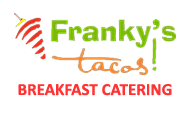 Franky's Tacos Breakfast Catering